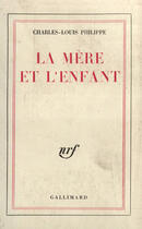 Couverture du livre « La Mere Et L'Enfant » de Philippe C L aux éditions Gallimard