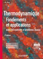 Couverture du livre « Thermodynamique : fondements et applications ; avec 250 exercices et problèmes résolus (3e édition) » de Jose-Philippe Perez aux éditions Dunod