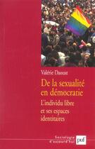 Couverture du livre « De la sexualite en democratie - l'individu libre et ses espaces identitaires » de Valerie Daoust aux éditions Puf