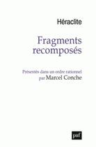 Couverture du livre « Fragments recomposés, presentés dans un ordre rationnel » de Marcel Conche et Heraclite aux éditions Puf