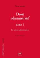 Couverture du livre « Droit administratif Tome 1 : les actions administratives » de Pierre Serrand aux éditions Puf