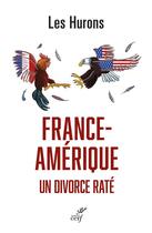 Couverture du livre « France-Amérique, un divorce raté » de Les Hurons aux éditions Cerf