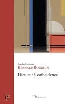 Couverture du livre « Dieu et dé-coïncidence » de Bernard Bourdin et Collectif aux éditions Cerf