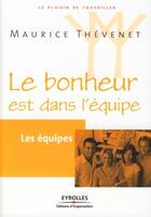 Couverture du livre « Le bonheur est dans l'équipe » de Maurice Thevenet aux éditions Editions D'organisation