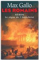 Couverture du livre « Les Romains : Néron, le règne de l'Antichrist » de Max Gallo aux éditions Fayard