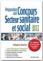 Couverture du livre « Préparation aux concours ; secteur sanitaire et social (édition 2011/2012) » de Regine Gioria aux éditions Foucher