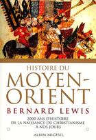 Couverture du livre « Histoire du Moyen-Orient » de Bernard Lewis aux éditions Albin Michel