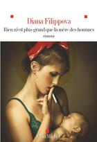 Couverture du livre « Rien n'est plus grand que la mère des hommes » de Diana Filippova aux éditions Albin Michel