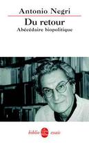 Couverture du livre « Du retour : abecedaire biopolitique » de Antonio Negri aux éditions Le Livre De Poche