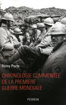 Couverture du livre « Chronologie commentée de la première guerre mondiale » de Remy Porte aux éditions Perrin