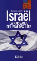 Couverture du livre « Israël ; la naissance de l'Etat des juifs » de Georges Ayache aux éditions Rocher