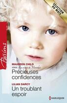 Couverture du livre « Précieuses confidences ; un troublant espoir » de Lilian Darcy et Maureen Child aux éditions Harlequin