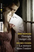 Couverture du livre « Protégée malgré elle ; la menace dans l'ombre » de Delores Fossen et Angi Morgan aux éditions Harlequin