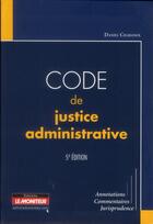 Couverture du livre « Code de justice administrative (5e édition) » de Daniel Chabanol aux éditions Le Moniteur
