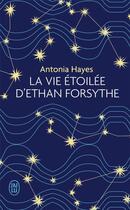 Couverture du livre « La vie étoilée d'Ethan Forsythe » de Antonia Hayes aux éditions J'ai Lu