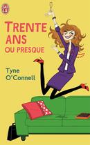 Couverture du livre « Trente ans ou presque » de Tyne O'Connell aux éditions J'ai Lu