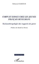 Couverture du livre « Corps et espace chez les jeunes français musulmans ; socioanthropologie des rapports de genre » de Mohamed Dardour aux éditions Editions L'harmattan