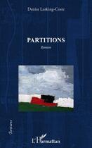 Couverture du livre « Partitions » de Denise Larking-Coste aux éditions Editions L'harmattan