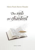 Couverture du livre « Des mots qui chantent » de Marie-Paule Baron-Maudet aux éditions Amalthee