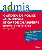 Couverture du livre « Gardien de police municipale et garde champêtre ; épreuves écrite et orale ; catégorie C » de Pierre-Brice Lebrun et Bernadette Lavaud aux éditions Vuibert