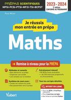 Couverture du livre « Je réussis mon entrée en prépa scientifique : mathématiques ; de la terminale aux prépas MPSI-PCSI-PTSI-MP2I-TSI-BCST (édition 2023/2024) » de Paul Milan aux éditions Vuibert