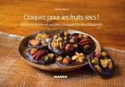 Couverture du livre « Craquez pour les fruits secs ; recettes sucrées et salées, gourmandes et equilibrées » de Sophie Menut aux éditions Mango