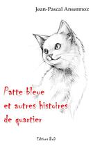 Couverture du livre « Patte bleue et autres histoires de quartier » de Jean-Pascal Ansermoz aux éditions Books On Demand