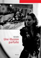 Couverture du livre « Une illusion parfaite » de Christine Francois-Kirsch aux éditions Books On Demand