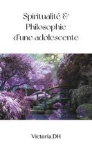 Couverture du livre « Spiritualité & philosophie d'une adolescente » de Victoria. Dh aux éditions Books On Demand