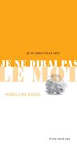 Couverture du livre « Je ne dirai pas le mot » de Madeleine Assas aux éditions Actes Sud