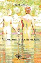 Couverture du livre « On ne meurt pas au paradis » de Desire Cornu aux éditions Edilivre