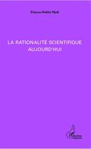 Couverture du livre « La rationalité scientifique aujourd'hui » de Etienne Bebbé-Njoh aux éditions Editions L'harmattan