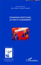 Couverture du livre « Dynamique identitaire, action et changement » de Anne-Marie Costalat-Founeau aux éditions Editions L'harmattan