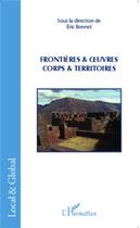 Couverture du livre « Frontières et oeuvres ; corps et territoires » de Eric Bonnet aux éditions Editions L'harmattan