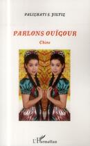 Couverture du livre « Parlons Ouïgour, Chine » de Yiltiz Palizhati S aux éditions L'harmattan