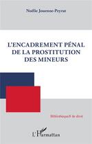 Couverture du livre « L'encadrement pénal de la prostitution des mineurs » de Jouenne-Peyrat N. aux éditions L'harmattan