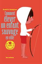 Couverture du livre « Comment élever un enfant sauvage en ville » de Scott D. Sampson aux éditions Les Arenes