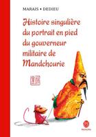 Couverture du livre « Histoire singulière du portrait en pied du gouverneur militaire de Manchourie » de Thierry Dedieu et Frederic Marais aux éditions Hongfei