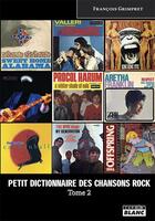 Couverture du livre « Petit dictionnaire des chansons rock t.2 » de Francois Grimpret aux éditions Le Camion Blanc