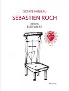 Couverture du livre « Sébastien Roch » de Eloi Valat et Octave Mirbeau aux éditions Bleu Autour