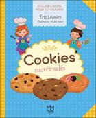 Couverture du livre « Cookies sucrés-salés ; atelier cuisine pour les enfants » de Eric Leautey et Sister Feeble aux éditions Mic Mac Editions