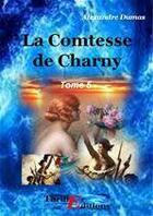 Couverture du livre « La comtesse de Charny t.5 » de Alexandre Dumas aux éditions Thriller Editions