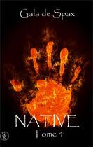 Couverture du livre « Native Tome 4 » de Gala Spax aux éditions Sharon Kena