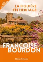 Couverture du livre « La figuière en héritage » de Francoise Bourdon aux éditions Les Editions Retrouvees