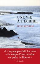 Couverture du livre « Une vie à t'écrire » de Julia Montejo aux éditions Les Escales