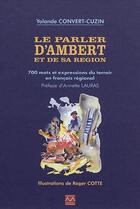 Couverture du livre « Le parler d'Ambert et de sa région t.1 » de Yolande Convert-Cuzin aux éditions Monts D'auvergne