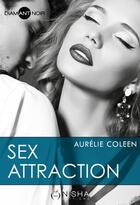 Couverture du livre « Sex attraction » de Aurelie Coleen aux éditions Nisha Et Caetera