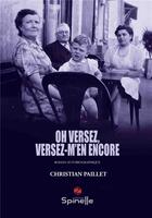 Couverture du livre « Oh versez, versez-m'en encore » de Christian Paillet aux éditions Spinelle