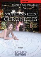 Couverture du livre « Southland Hills Chronicles » de Francois-Xavier Muller aux éditions Echo Editions