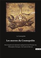 Couverture du livre « Les oeuvres du cosmopolite - dans lesquels sont clairement expliques les trois principes des philoso » de Le Cosmopolite aux éditions Culturea